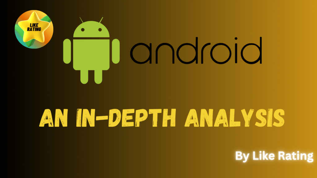 Android Monopoly: An In-Depth Analysis of Dominance, Control, and the Future of Mobile Competition by Like Rating in 2025