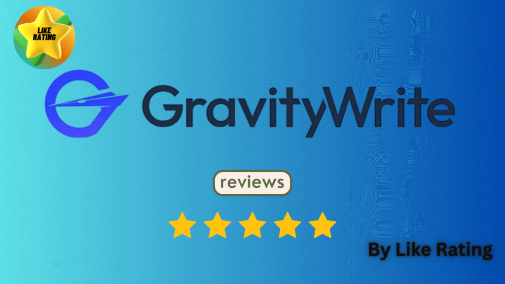 GravityWrite Best and honest reviews by Like Rating in 2025